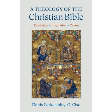 A Theology of the Christian Bible: Revelation - Inspiration - Canon