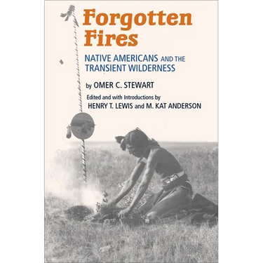 Forgotten Fires: Native Americans and the Transient Wilderness