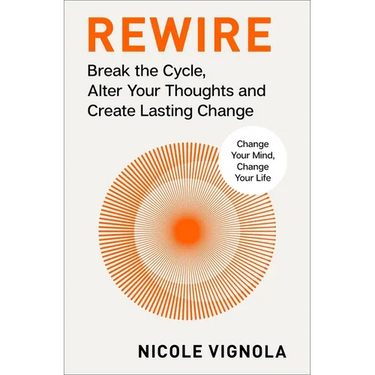 Rewire: Break the Cycle, Alter Your Thoughts and Create Lasting Change (Your Neurotoolkit for Everyday Life)