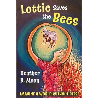 Lottie Saves the Bees: Imagine a world without bees!