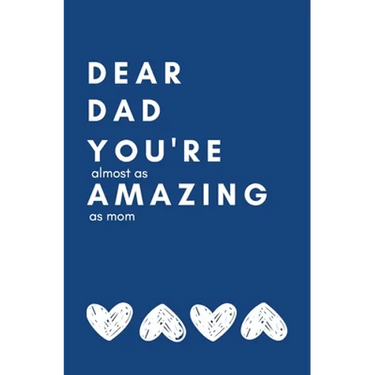 Dear Dad You're Almost As Amazing As Mom: Perfect Personalized Gift Idea Father's Day Birthday From Kid toddler Coloring Activity Funny Book Coupon