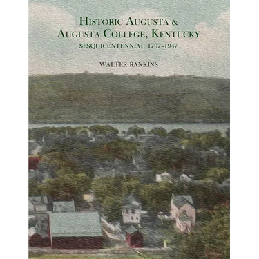 Historic Augusta and Augusta College, Kentucky, 1797-1947