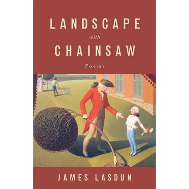 Landscape with Chainsaw: Poems