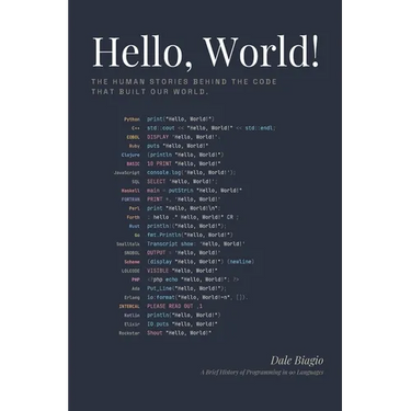 Hello, World!: A Brief History of Programming in 90 Languages