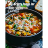 50 Hearty Soups for Chilly Nights