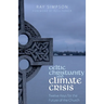 Celtic Christianity and Climate Crisis: Twelve Keys for the Future of the Church