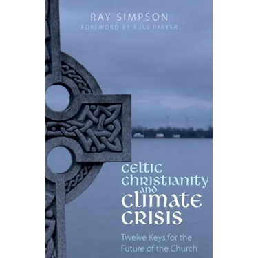 Celtic Christianity and Climate Crisis: Twelve Keys for the Future of the Church