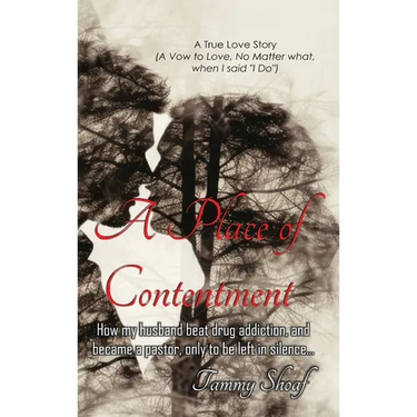 A Place of Contentment: How my husband beat drug addiction, and became a pastor, only to be left in Silence