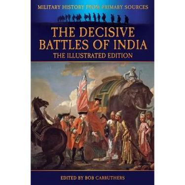 The Decisive Battles of India - The Illustrated Edition
