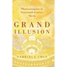 Grand Illusion: Phantasmagoria in Nineteenth-Century Opera