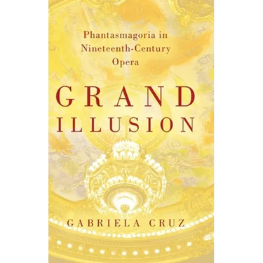 Grand Illusion: Phantasmagoria in Nineteenth-Century Opera