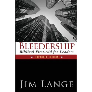 Bleedership: Biblical First-Aid for Leaders (Expanded Edition)