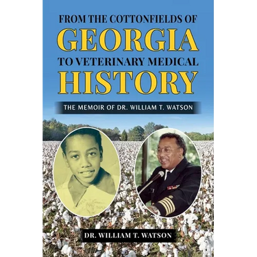 From the Cottonfields of Georgia to Veterinary Medical History, The Memoir of Dr. William T. Watson