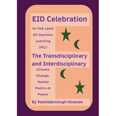 EID Celebration: IN THE LENS OF Machine Learning (ML), The Transdisciplinary and Interdisciplinary Climage Change, Yeesho Poetry et Poesie