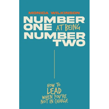 Number One at Being Number Two: How to Lead When You're Not in Charge