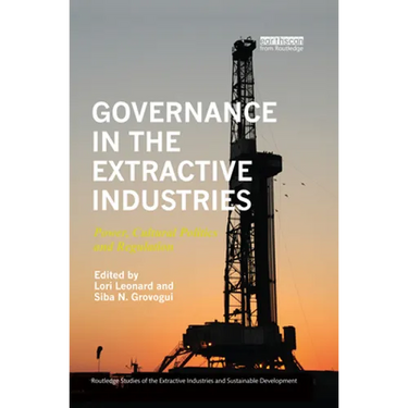 Governance in the Extractive Industries: Power, Cultural Politics and Regulation