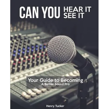 Can You Hear It, Can You See It: A Guide to Becoming a Better Sound Pro