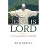 Jesus Is Lord: Living in the Lordship of Christ