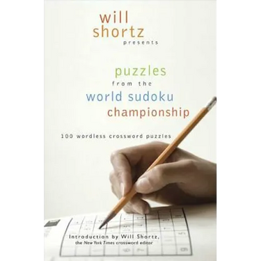 Will Shortz Presents Puzzles from the World Sudoku Championship: 100 Wordless Crossword Puzzles