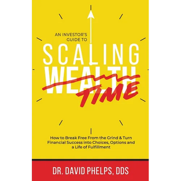 Scaling Time vs Wealth: How to Break Free From the Grind and Turn Financial Success into Choices, Options, and a Life of Fulfillment