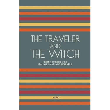 The Traveler And The Witch: Short Stories for Italian Language Learners