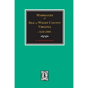 Isle of Wight County, Virginia 1628-1800, Marriages of.