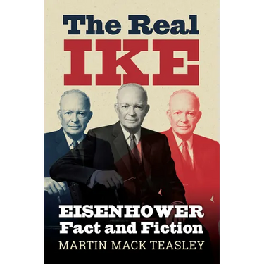 The Real Ike: Eisenhower Fact and Fiction