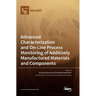 Advanced Characterization and On-Line Process Monitoring of Additively Manufactured Materials and Components