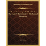 Mathematical Magic Or The Wonders that May Be Performed by Mechanical Geometry