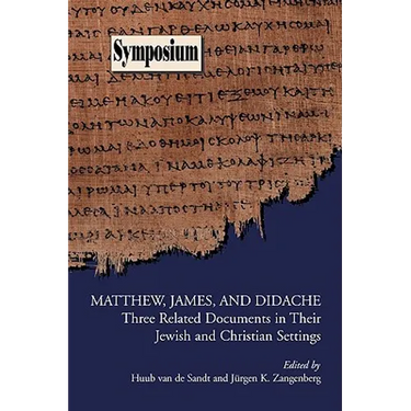 Matthew, James, and Didache: Three Related Documents in Their Jewish and Christian Settings