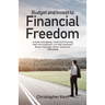 Budget and Invest to Financial Freedom: A Guide to Budgeting, Credit Card Churning, Risk-Free Investment, Low-Risk Investment, Being a Minimalist, Sto