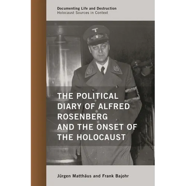 The Political Diary of Alfred Rosenberg and the Onset of the Holocaust