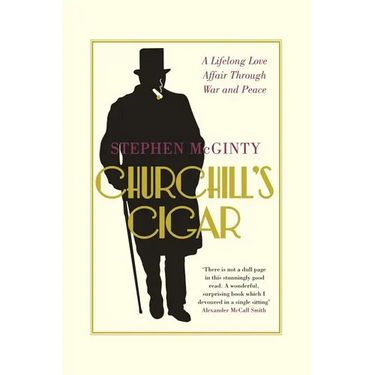 Churchill's Cigar: A Lifelong Love Affair Through War and Peace