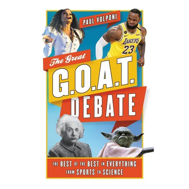 The Great G.O.A.T. Debate: The Best of the Best in Everything from Sports to Science