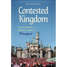 Contested Kingdom: Fan Attachment and Corporate Control at Disneyland (Hardback)