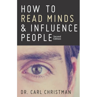 How to Read Minds & Influence People: The Science of Nonverbal Communication & Everyday Persuasion