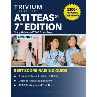 ATI TEAS 7th Edition 2024-2025 Study Guide: 1,100+ Practice Questions and TEAS Exam Prep