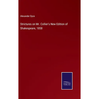 Strictures on Mr. Collier's New Edition of Shakespeare, 1858