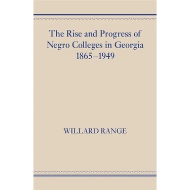 The Rise and Progress of Negro Colleges in Georgia, 1865-1949