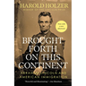 Brought Forth on This Continent: Abraham Lincoln and American Immigration
