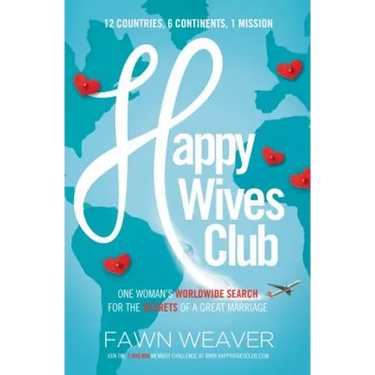 Happy Wives Club: One Woman's Worldwide Search for the Secrets of a Great Marriage