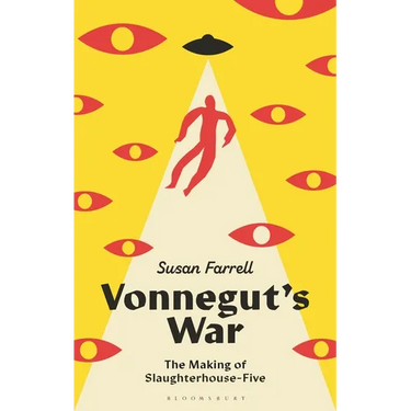 Vonnegut's War: The Making of Slaughterhouse-Five