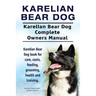 Karelian Bear Dog. Karelian Bear Dog Complete Owners Manual. Karelian Bear Dog book for care, costs, feeding, grooming, health and training.