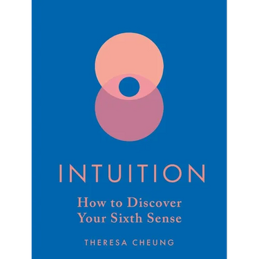 Intuition: How to Discover Your Sixth Sense
