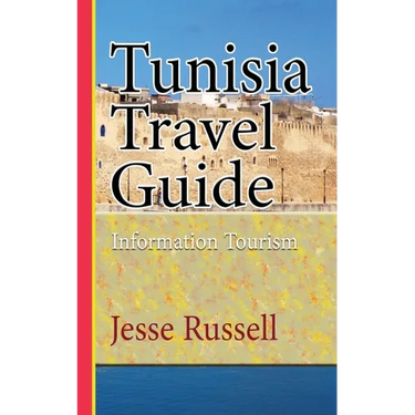 Tunisia Travel Guide: Information Tourism