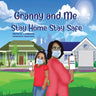 The Adventures of Granny and Me Stay Home Stay Safe