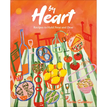 By Heart: Recipes to Hold Near and Dear