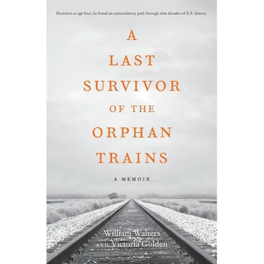 A Last Survivor of the Orphan Trains: A Memoir