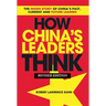 How China's Leaders Think: The Inside Story of China's Past, Current and Future Leaders