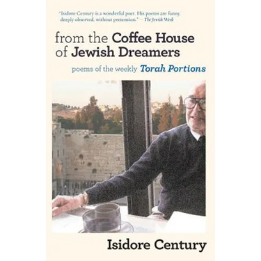 From the Coffee House of Jewish Dreamers: Poems on the Weekly Torah Portion and Poems of Wonder and Wandering